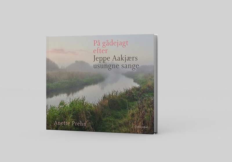 På gådejagt efter Jeppe Aakjærs usungne sange - bog + nodehæfte